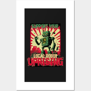 Support your local Robot uprising Posters and Art